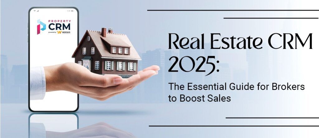 Real Estate CRM 2025: The Essential Guide for Brokers to Boost Sales Real estate crm